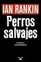 [Inspector Rebus 20] • Perros salvajes